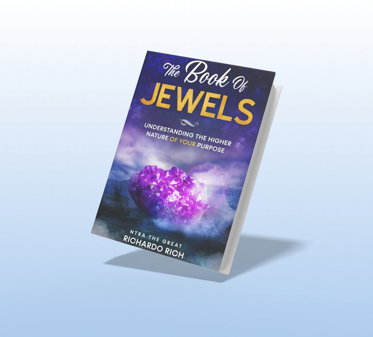"The Book Of Jewels" Understanding The Higher Nature Of Your Purpose