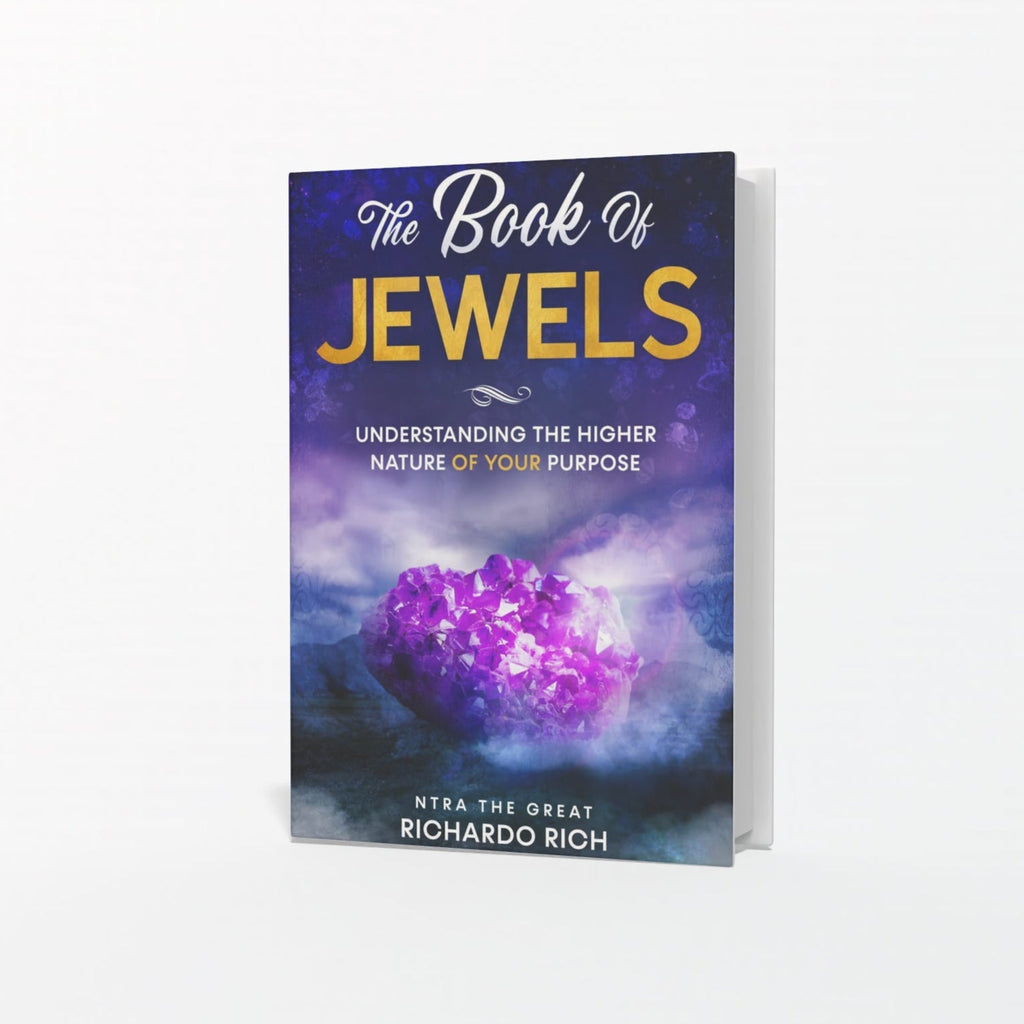 "The Book Of Jewels" Understanding The Higher Nature Of Your Purpose